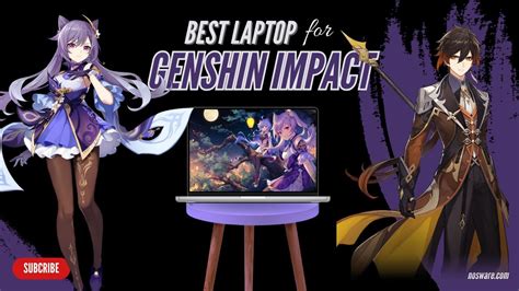 Most suitable laptop for genshin impact .